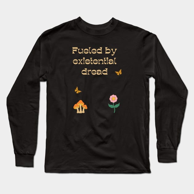 Fueled by Existential Dread Long Sleeve T-Shirt by Akima Designs
